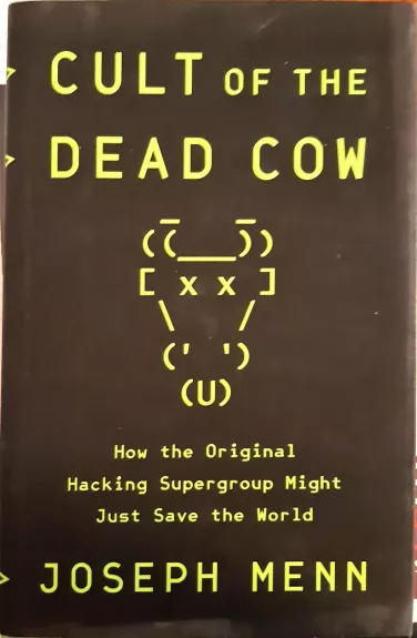 Cult of the Dead Cow: How the Original Hacking Supergroup Might Just Save the World - Menn Joseph, knyga