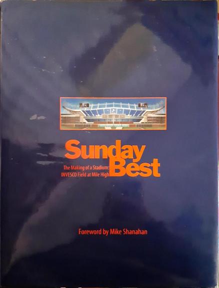 Sunday Best - The Making of a Stadium: Invesco Field At Mild High