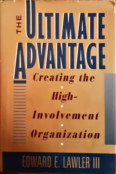 The Ultimate Advantage: Creating the High-Involvement Organization - Edward E. Lawler III, knyga