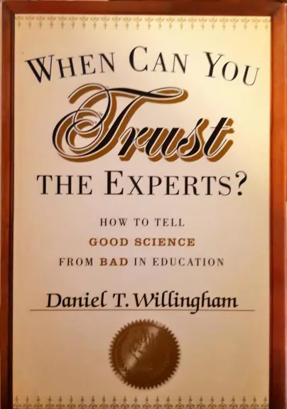 When Can You Trust the Experts?: How to Tell Good Science from Bad in Education - Willingham Daniel, knyga