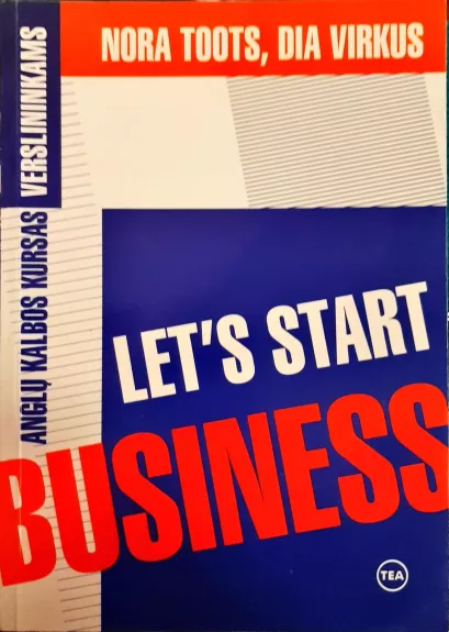 Let's Start Business. Anglų kalbos kursas verslininkams - Nora Toots, Dia Virkus, knyga