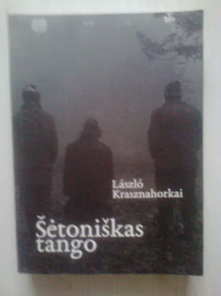 Šėtoniškas tango - László Krasznahorkai, knyga