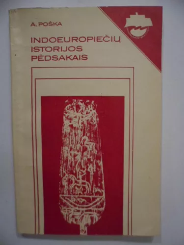 Indoeuropiečių istorijos pėdsakais - Antanas Poška, knyga
