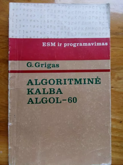 Algoritminė  kalba  Algol – 60. – (ESM ir programavimas). - K. Grigas, knyga