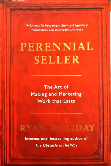 Perennial Seller: The Art of Making and Marketing Work that Lasts - Ryan Holiday, knyga