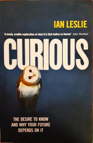 Curious: The Desire to Know and Why Your Future Depends on It - Leslie Ian, knyga