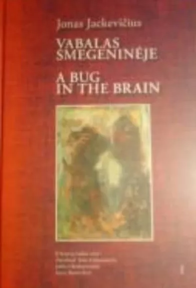 Vabalas smegeninėje. A Bug in the Brain