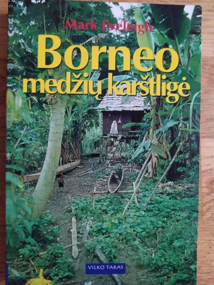 Borneo medžių karštligė: publicistika - Mark Eveleigh, knyga