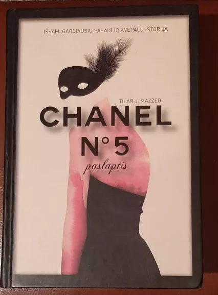 Chanel No5 paslaptis: Garsiausių pasaulio kvepalų istorija - Tilar J. Mazzeo Tilar J. Mazzeo, knyga