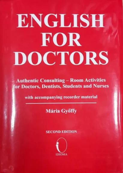 English for Doctors: Authentic Consulting - Room Activities for Doctors, Dentists, Students and Nurses - Maria Gyoffy, knyga