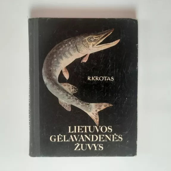 Lietuvos gėlavandenės žuvys - R. Krotas, knyga