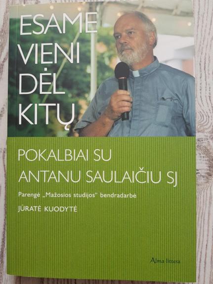 Esami vieni dėl kitų - Antanas Saulaitis, knyga