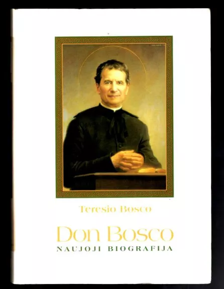Don Bosco: naujoji biografija - Teresio Bosco, knyga