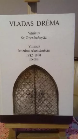 Vilniaus Onos baznycia ,Vilniaus Katedros rekonstrukcija - Vladas Drėma, knyga