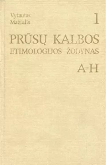 Prūsų kalbos etimologijos žodynas (1 dalis) - Vytautas Mažiulis, knyga