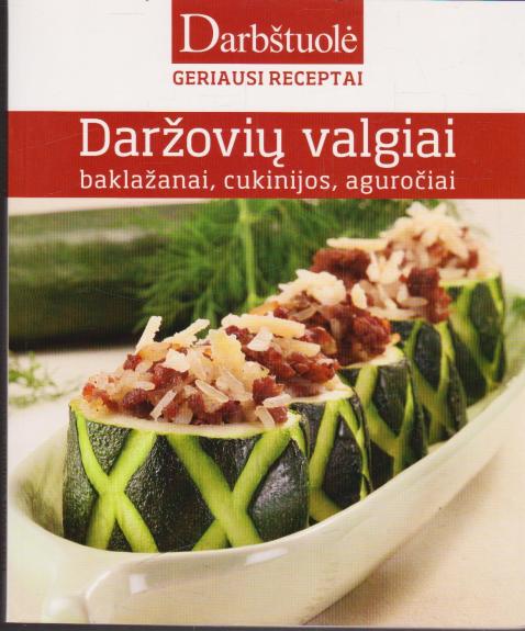 Daržovių valgiai: baklažanai, cukinijos, aguročiai - Violeta Barysienė, knyga