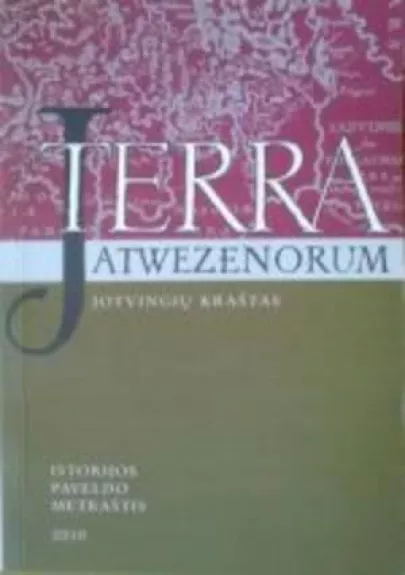 Terra Jatwezenorum - Jotvingių kraštas (9) - Autorių Kolektyvas, knyga