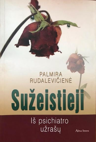 Sužeistieji: iš psichiatro užrašų - Palmira Rudalevičienė, knyga 1