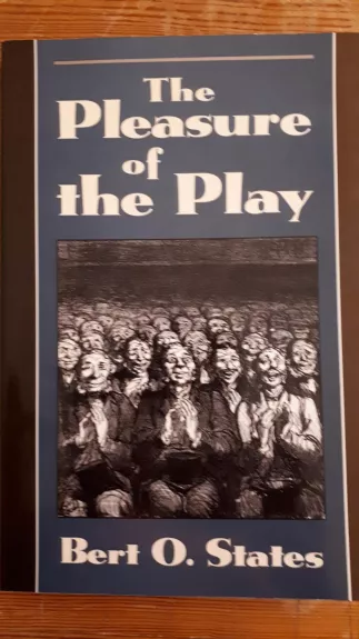 The Pleasure of the Play - Bert States, knyga
