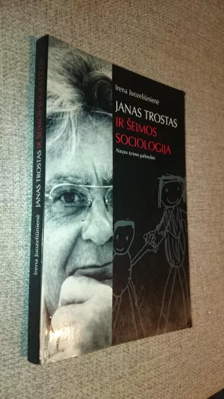 Janas Trostas ir šeimos sociologija - Irena Juozeliūnienė, knyga