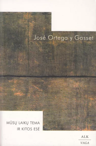 Mūsų laikų tema ir kitos esė - Jose Ortega y Gasset, knyga