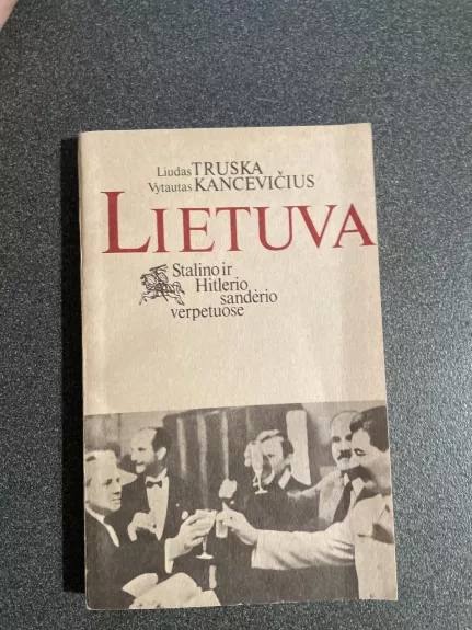 Lietuva Stalino ir Hitlerio sandėrio verpetuose - Autorių Kolektyvas, knyga