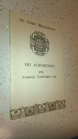 Sri Aurobino arba kvapnioji Cambridgeo rožė