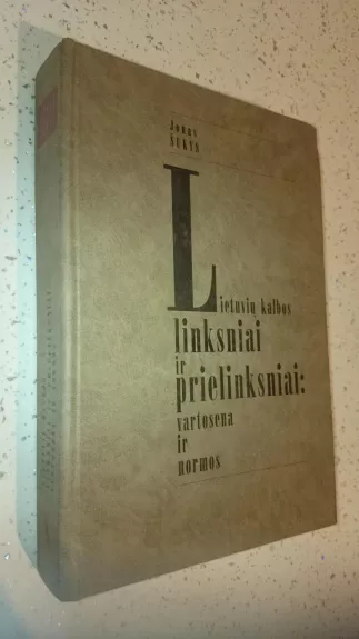 Lietuvių kalbos linksniai ir prielinksniai: vartosena ir normos - Jonas Šukys, knyga