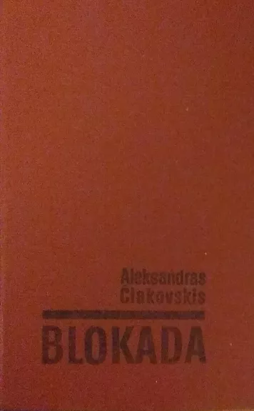 Blokada (5 tomai) - Aleksandras Čiakovskis, knyga