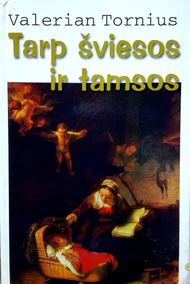 Tarp šviesos ir tamsos - Valerian Tornius, knyga