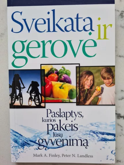 Sveikata ir gerovė : paslaptys, kurios pakeis Jūsų gyvenimą - Mark Finley, knyga