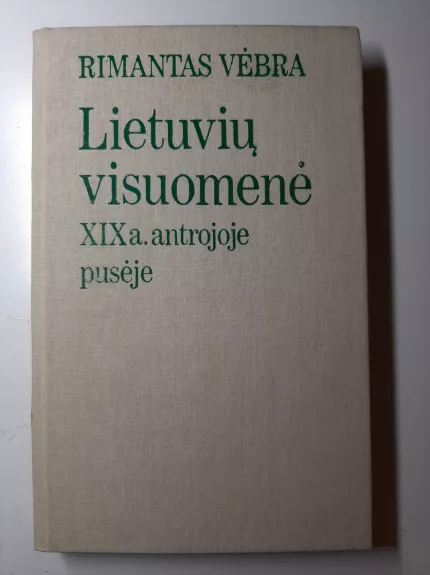 Lietuvių visuomenė XIX a. antrojoje pusėje - Rimantas Vėbra, knyga