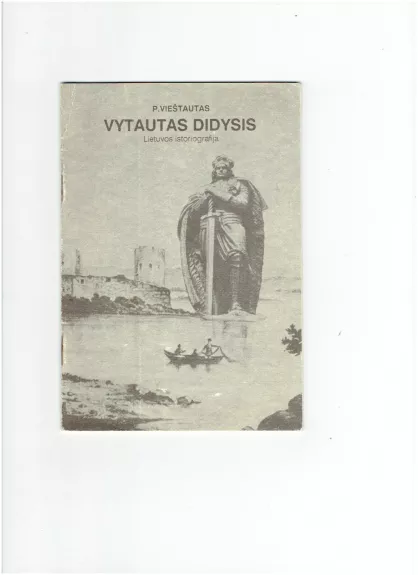 Vytautas Didysis. Lietuvos istoriografija - P. Vieštautas, knyga