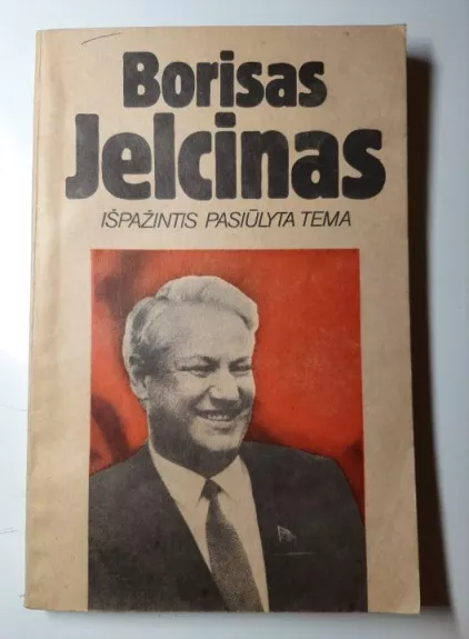 Išpažintis pasiūlyta tema - Borisas Jelcinas, knyga