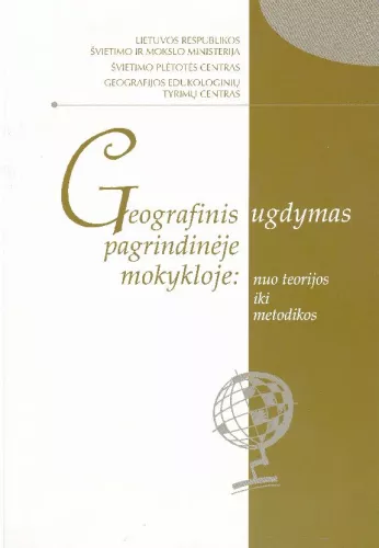 Geografinis ugdymas pagrindinėje mokykloje: nuo teorijos iki metodikos - Autorių Kolektyvas, knyga