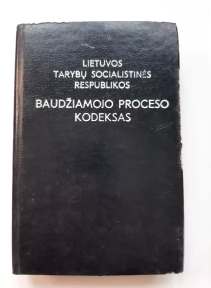 Lietuvos TSR baudžiamojo proceso kodeksas - Autorių Kolektyvas, knyga