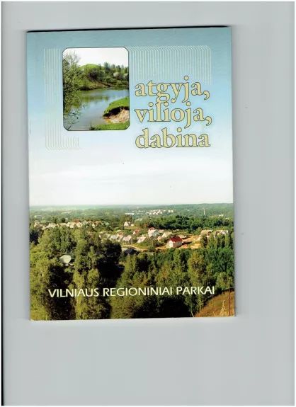 Vilniaus regioniniai parkai: atgyja, vilioja, dabina