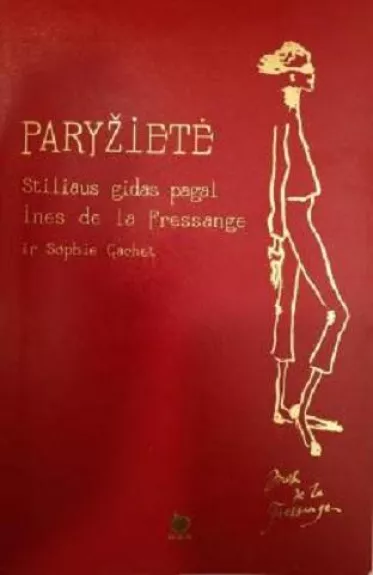 Paryžietė Stiliaus gidas pagal Ines de la Fressange - Autorių Kolektyvas, knyga