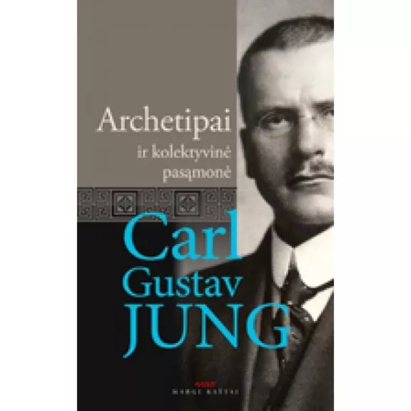 Archetipai ir kolektyvinė pasąmonė - Carl Gustav Jung, knyga