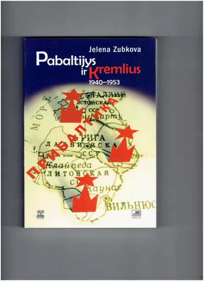 Pabaltijys ir Kremlius 1940 - 1953 - Jelena Zubkova, knyga