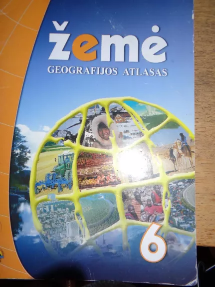 Žemė. Geografijos atlasas 6 klasei - Autorių Kolektyvas, knyga