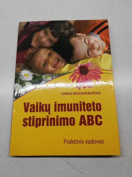 Vaikų imuniteto stiprinimo ABC - Tomas Bagdonavičius, knyga 1