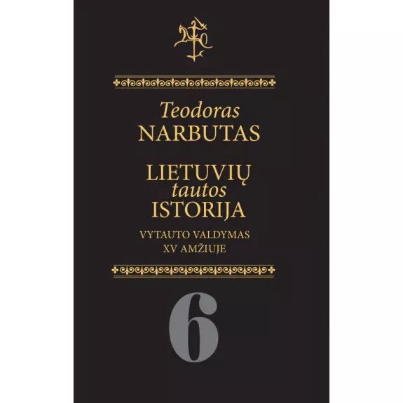Lietuvių tautos istorija. 6 tomas. Vytauto valdymas XV a. - Teodoras Narbutas, knyga