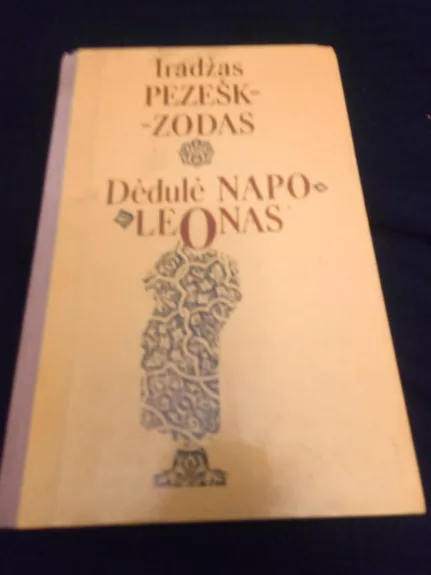 Dėdulė napoleonas - Iradžas Pezeškzodas, knyga