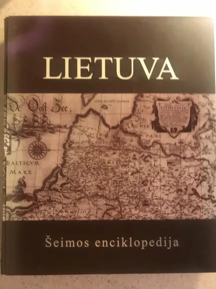 Lietuva: šeimos enciklopedija - Autorių Kolektyvas, knyga