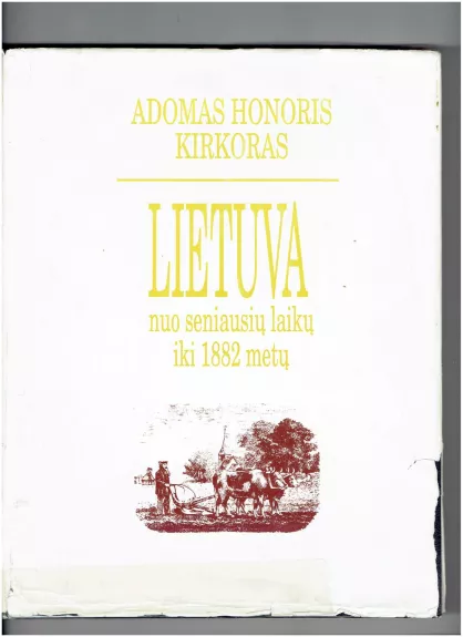 Lietuva nuo seniausių laikų iki 1882 m. - Adomas Honoris Kirkoras, knyga 1