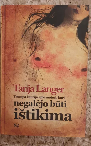 Trumpa istorija apie moterį, kuri negalėjo būti ištikima - Tanja Langer, knyga 1