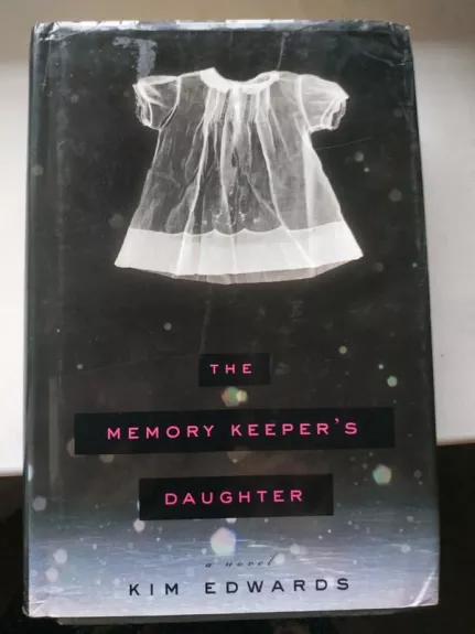 The Memory Keeper's Daughter - Kim Edwards, knyga 1