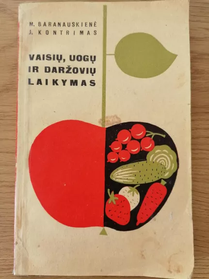 Vaisių, uogų ir daržovių laikymas - M. Baranauskienė, knyga 1
