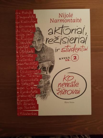 Aktoriai, režisieriai ir studentai. Knyga Nr. 2. Ko nematė žiūrovai.